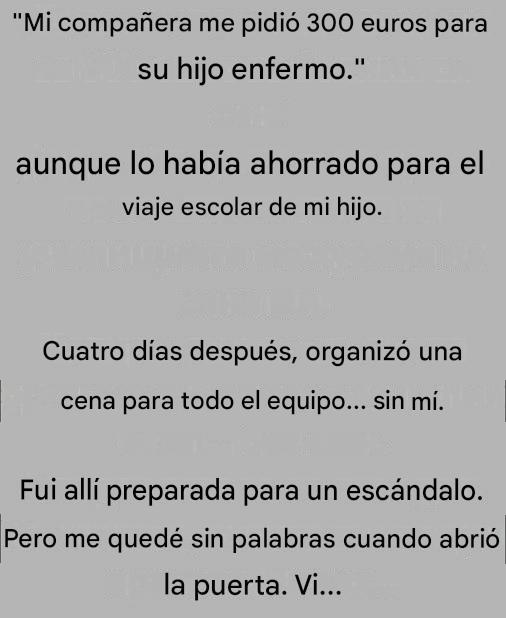 “Mi compañera me pidió 300 euros para su hijo enfermo.”