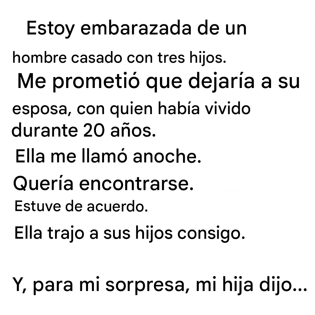 Estoy embarazada de un hombre casado con tres hijos. Me prometió que dejaría a su esposa, con quien había vivido durante 20 años. Anoche me llamó. Quería vernos. Acepté…
