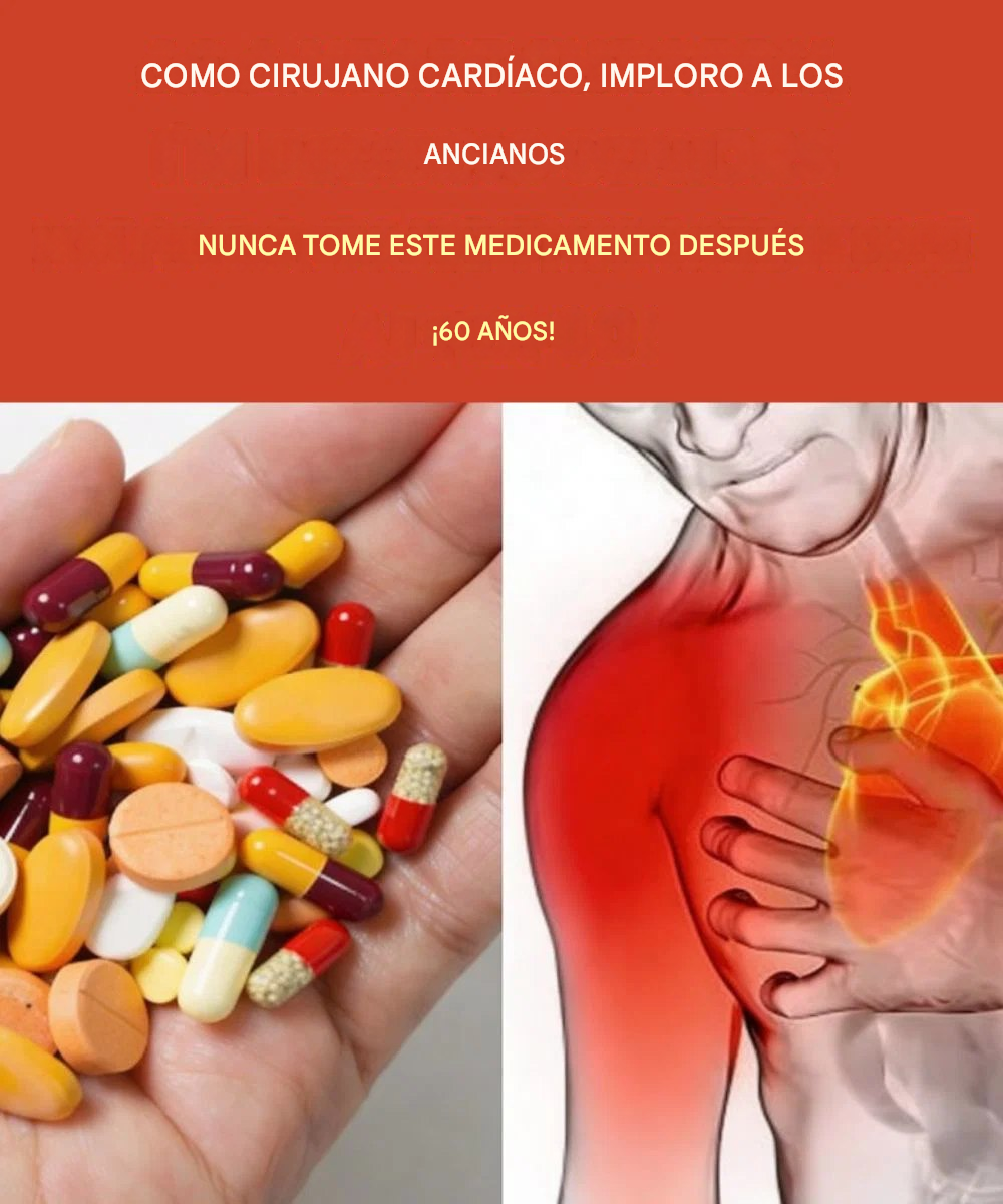 Advertencia de un cirujano cardíaco: Las 7 pastillas más comunes que debilitan silenciosamente el corazón de las personas mayores y las formas más seguras de proteger el suyo.