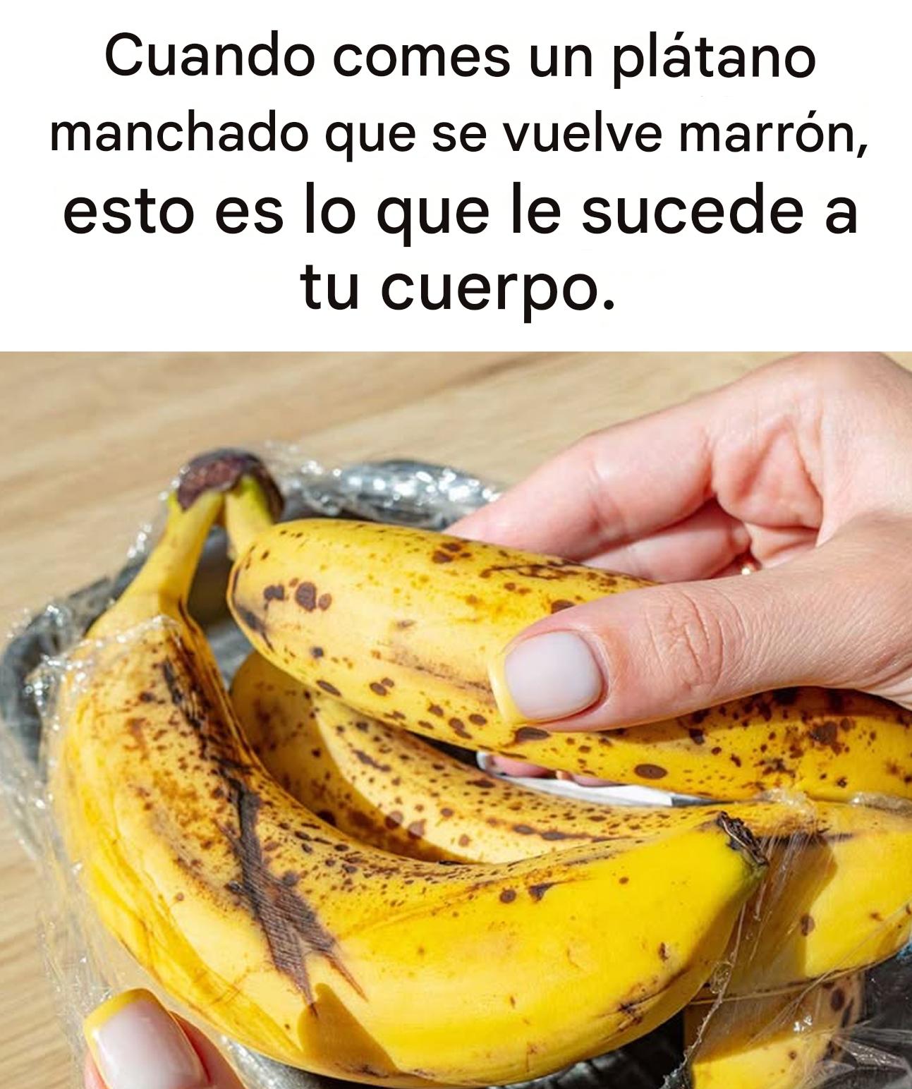 Cuando comes un plátano manchado que se vuelve marrón, esto es lo que sucede en tu cuerpo.