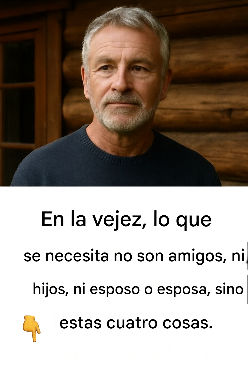 En la vejez, uno no necesita amigos, ni hijos, ni esposo o esposa, sino estas cuatro cosas: