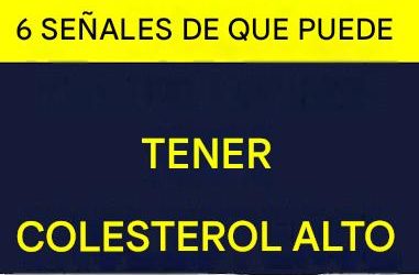6 señales de que podrías tener el colesterol alto