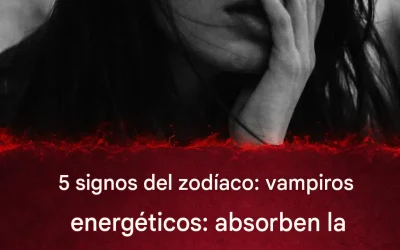 5 signos del zodíaco: vampiros energéticos que, imperceptiblemente, agotan la energía de las personas que los rodean.👇👇👇
