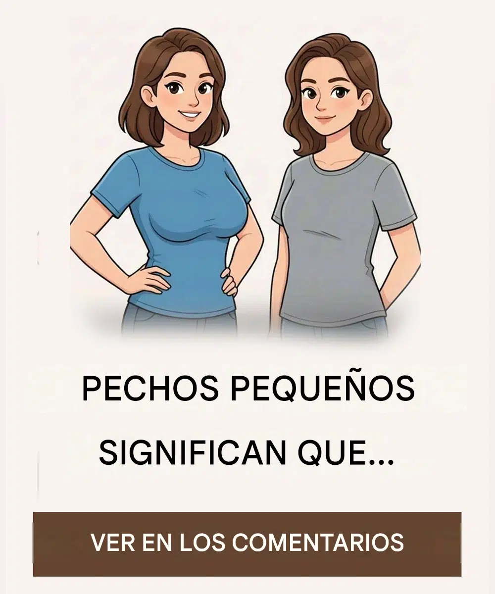 Si una mujer tiene senos pequeños, significa que su parte…