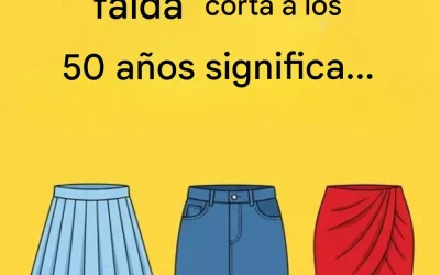 Llevar una falda corta a los 50 años significa…
