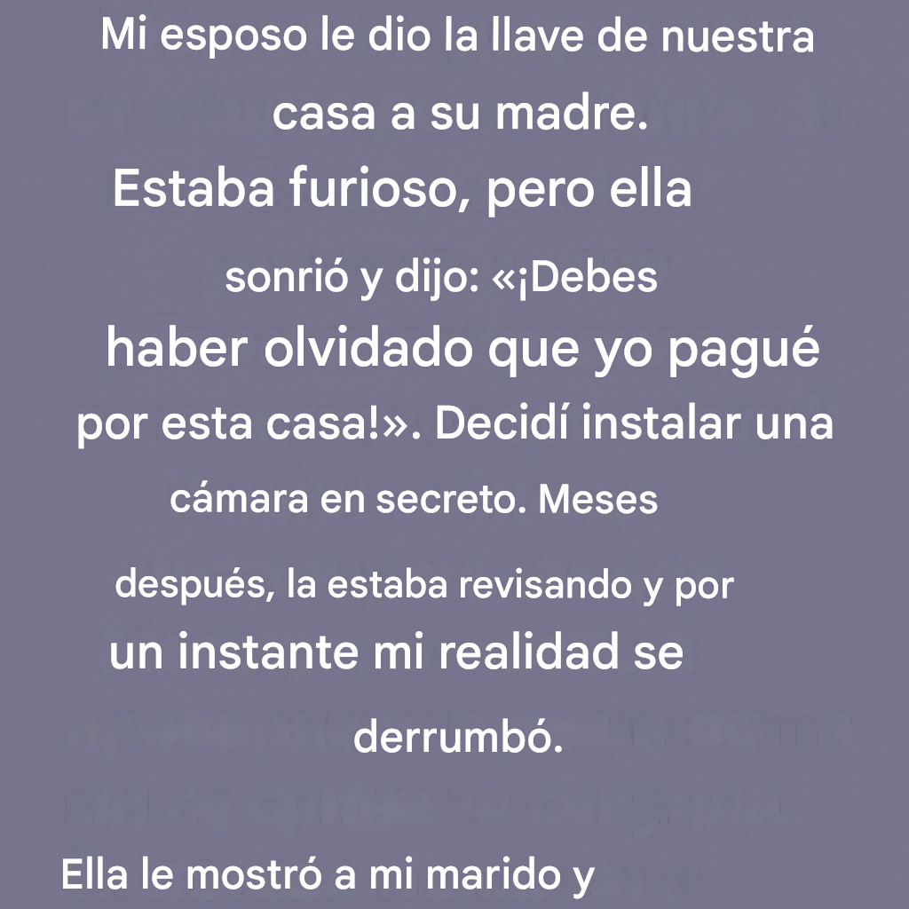 Mi esposo le dio la llave de nuestra casa a su madre.👇