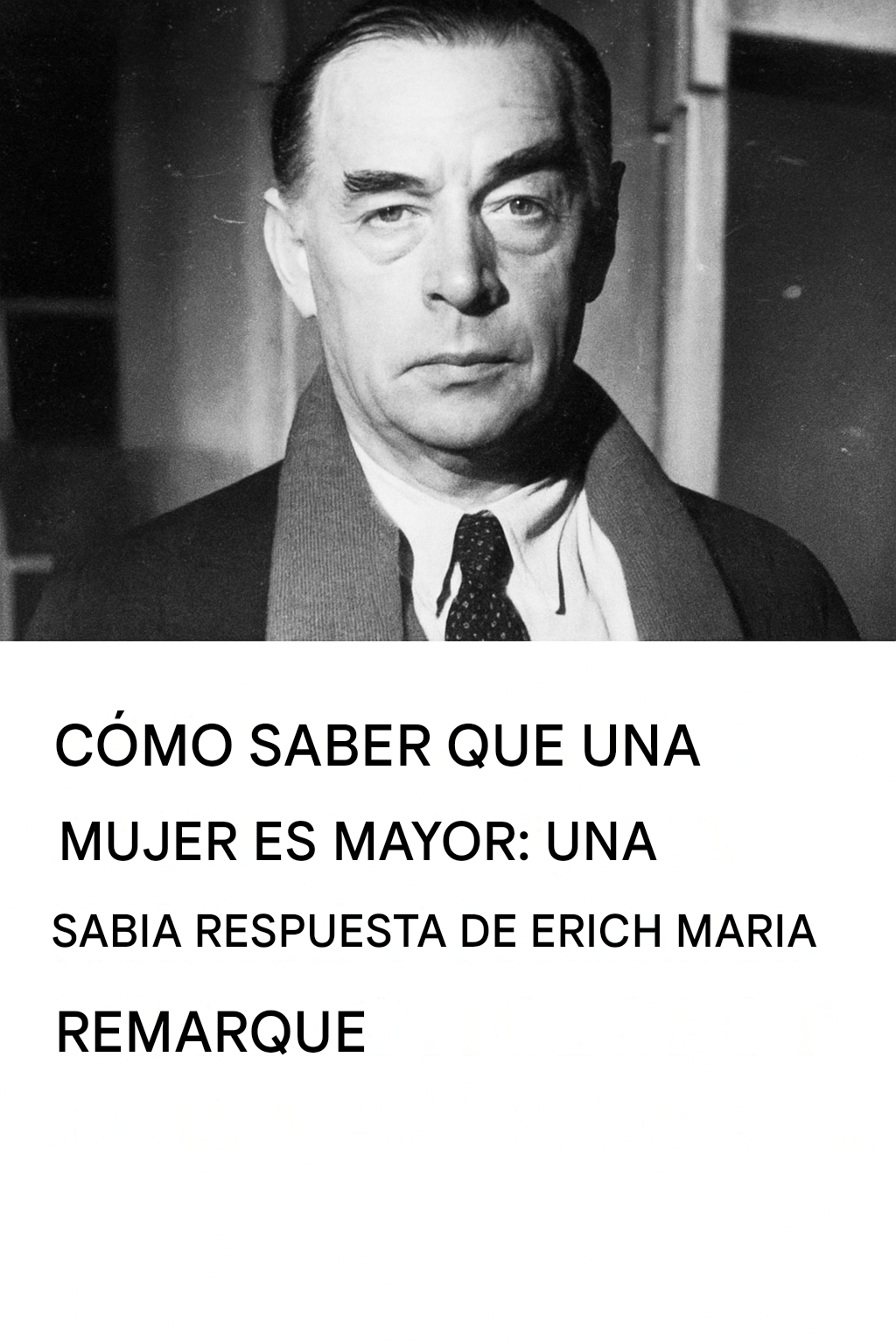 Cómo comprender que una mujer ha envejecido: sabias palabras inspiradas en el pensamiento de Erich Maria Remarque.