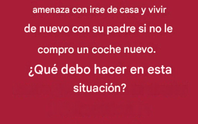 Mi hijo dice que se irá de casa si no le compro un coche nuevo.