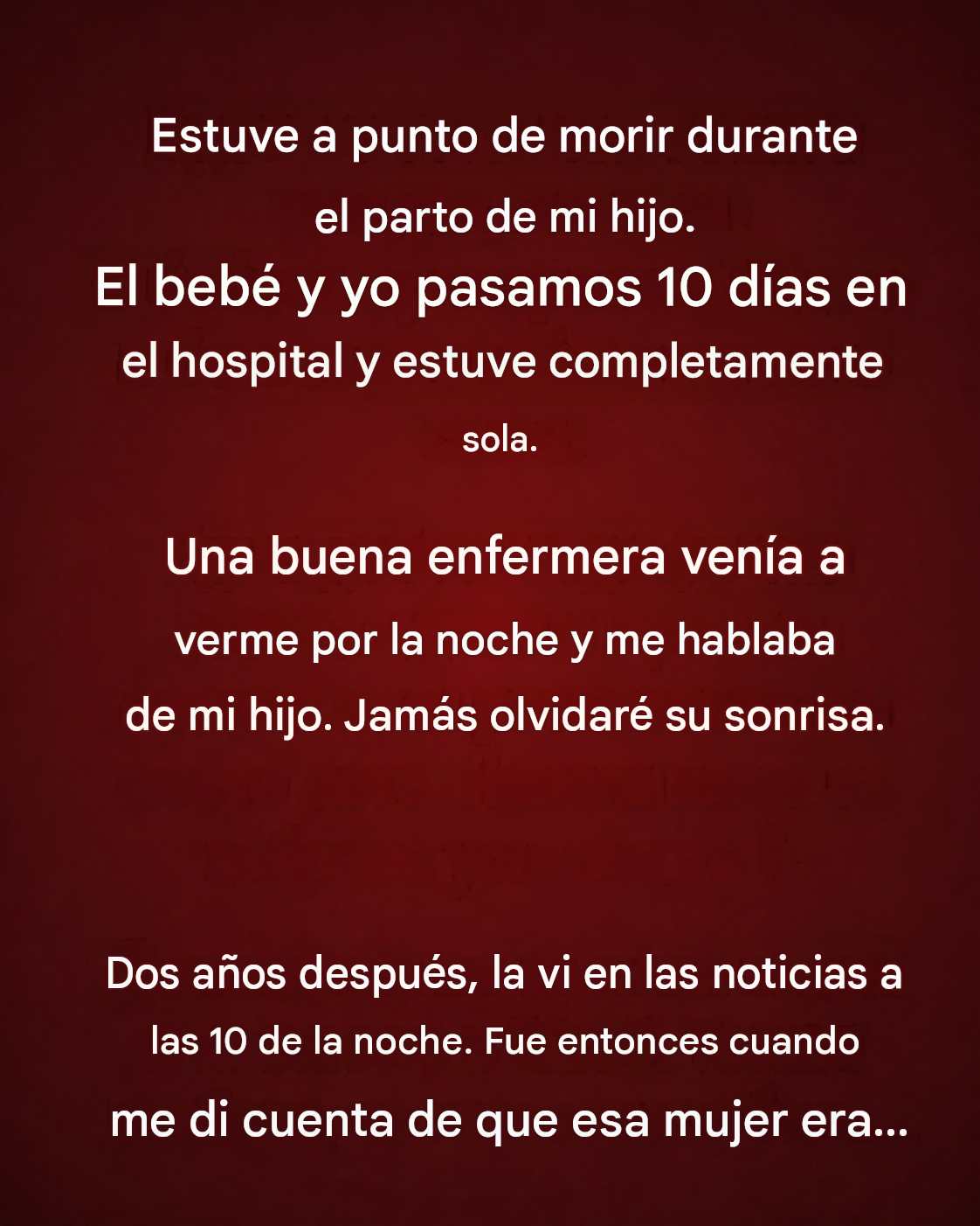 Estuve a punto de morir al dar a luz a mi hijo. El bebé y yo pasamos 10 días en el hospital y estuve completamente sola.