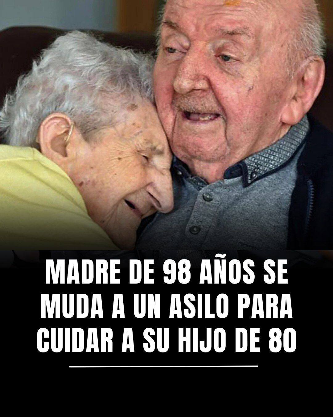 Madre de 98 años se muda a un asilo para cuidar a su hijo de 80